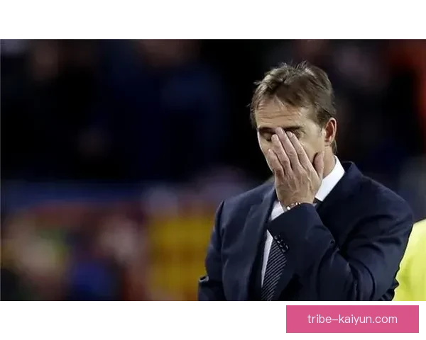 洛佩特吉执教风格逐步显现，传控与稳固兼备，球队状态回暖。